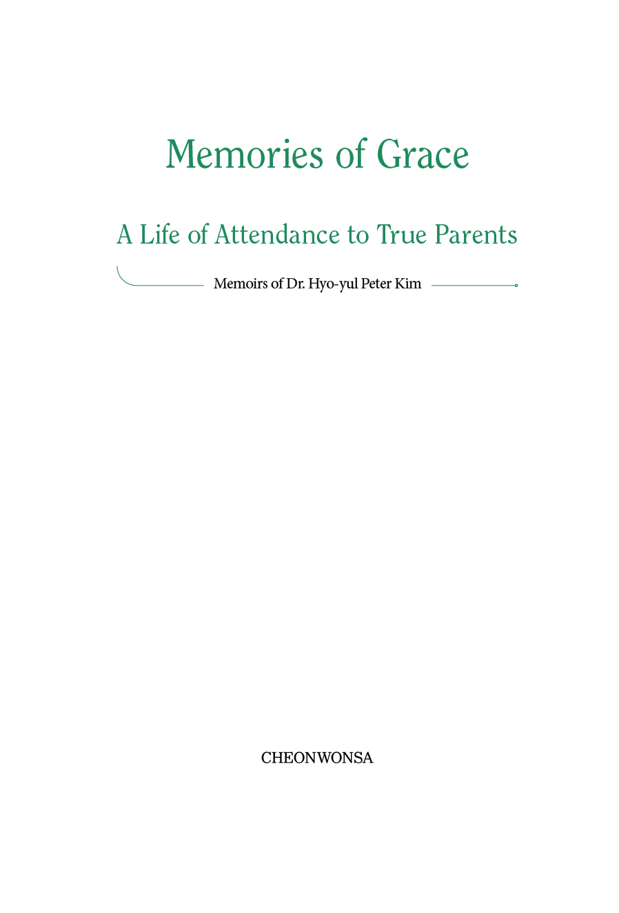 Memories of Grace: A Life of Attendance to True Parents